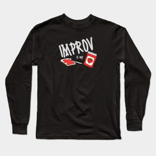 Improv is my jam! Long Sleeve T-Shirt